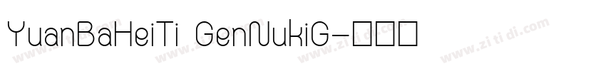 YuanBaHeiTi GenNukiG字体转换